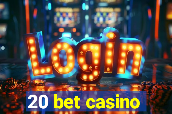 20 bet casino